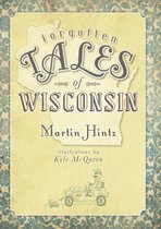 Forgotten Tales - Forgotten Tales of Wisconsin