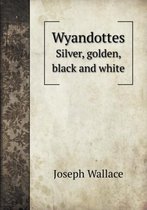 Wyandottes Silver, Golden, Black and White