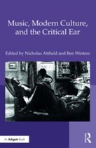 Music, Modern Culture, and the Critical Ear