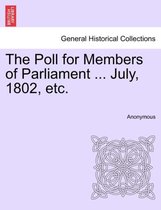 The Poll for Members of Parliament ... July, 1802, Etc.