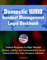 Domestic WMD Incident Management Legal Deskbook: Federal Response to Major Disaster, Medical, Liability, and Communications Issues, Federal Authorities, State Emergency Authorities