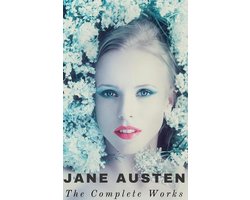 The Complete Works of Jane Austen (In One Volume) Sense and Sensibility, Pride and Prejudice, Mansfield Park, Emma, Northanger Abbey, Persuasion, Lady ... Sandition, and the Complete Juvenilia
