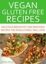 Vegan Gluten Free Recipes Delicious Breakfast and Main Dish Recipes the Whole Family Will Love
