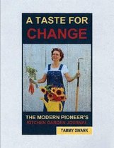 A Taste for Change, the Modern Pioneer's Kitchen Garden Journal