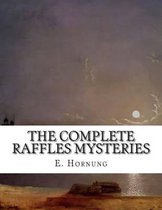 The Complete Raffles Mysteries