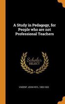 A Study in Pedagogy, for People Who Are Not Professional Teachers