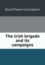 The Irish brigade and its campaigns