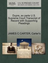 Dupre, Ex Parte U.S. Supreme Court Transcript of Record with Supporting Pleadings