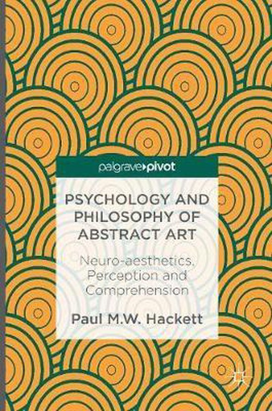 Psychology and Philosophy of Abstract Art 9781137483317 Paul M.W