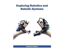 Omslag van Exploring Robotics and Robotic Systems