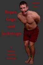 Ropes, Gags, and Jockstraps: Volume One