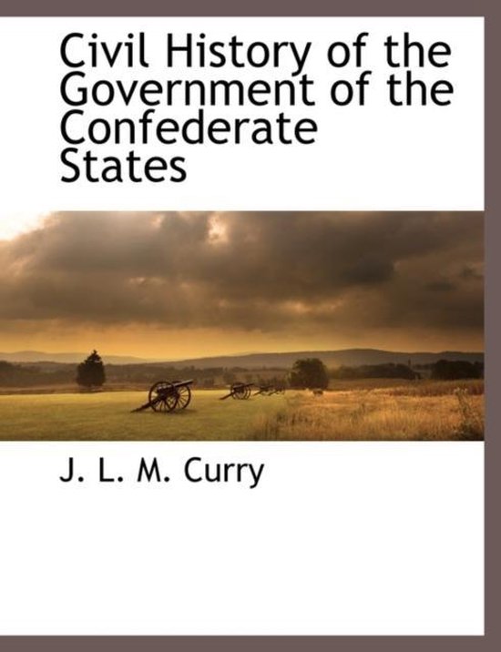 Civil History of the Government of the Confederate States