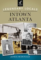 Legendary Locals - Legendary Locals of Intown Atlanta