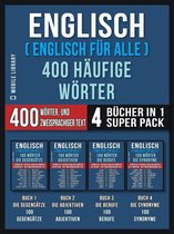 Foreign Language Learning Guides - Englisch ( Englisch für Alle ) 400 Häufige Wörter (4 Bücher in einem Super-Pack)