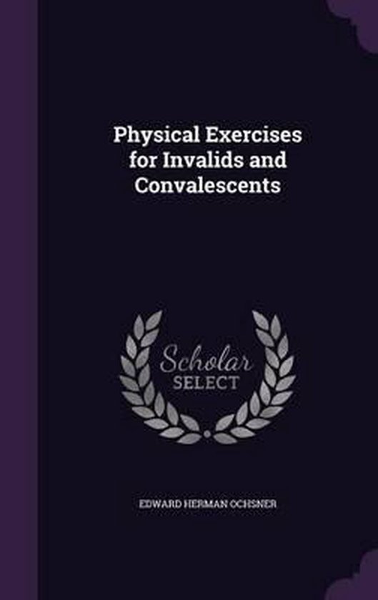 Physical Exercises for Invalids and Convalescents - cover