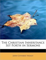 The Christian Inheritance Set Forth in Sermons