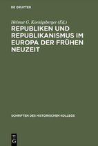 Schriften Des Historischen Kollegs- Republiken Und Republikanismus Im Europa Der Frühen Neuzeit