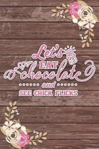Let's Eat Chocolate and See Chick Flicks Romantic Gift