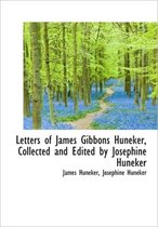 Letters of James Gibbons Huneker, Collected and Edited by Josephine Huneker