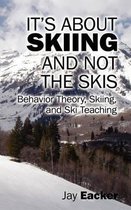 It's About Skiing and Not the Skis
