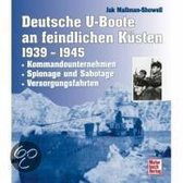 Deutsche U-Boote an feindlichen Küsten 1939 - 1945