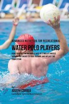 Advanced Nutrition for Recreational Water Polo Players