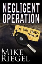 Sam Travis 2 - Negligent Operation: A Sam Travis Novel