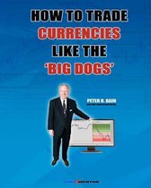 How to Trade Currencies Like the 'Big Dogs'