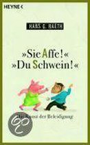 "Sie Affe!" "Du Schwein!"