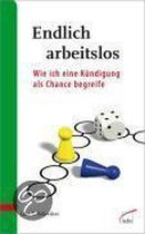 Endlich arbeitslos