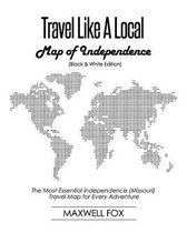 Travel Like a Local - Map of Independence (Black and White Edition)
