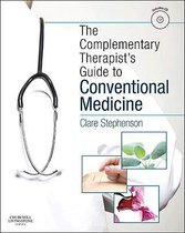 The Complementary Therapist's Guide to Conventional Medicine