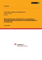 Massentierhaltung, Fleischkonsum und -produktion: Umweltbezogene Konsequenzen und Aufklärungspflicht der Regierung