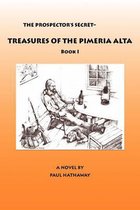 The Prospector's Secret-Treasures of the Pimeria Alta