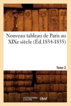 Litterature- Nouveau Tableau de Paris Au Xixe Siècle. Tome 2 (Éd.1834-1835)