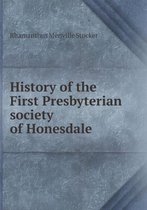 History of the First Presbyterian society of Honesdale