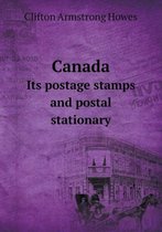 Canada Its postage stamps and postal stationary