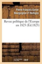 Histoire- Revue Politique de l'Europe En 1825