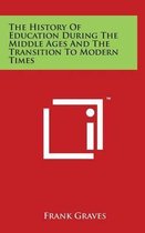 The History of Education During the Middle Ages and the Transition to Modern Times