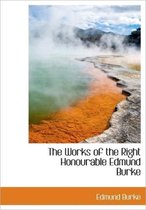 The Works of the Right Honourable Edmund Burke