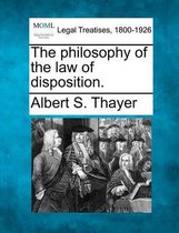 The Philosophy of the Law of Disposition.