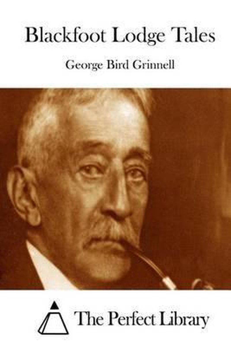 Blackfoot Lodge Tales van George Bird Grinnell