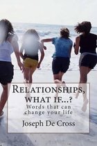 Relationships, What if...?