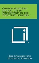 Church Music and Musical Life in Pennsylvania in the Eighteenth Century