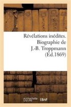 Histoire- Révélations Inédites. Biographie de J.-B. Troppmann
