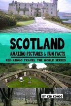 Scotland Amazing Pictures & Fun Facts (Kid Kongo Travel The World Series )(Book 10)
