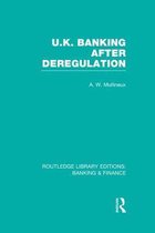 Routledge Library Editions: Banking & Finance- UK Banking After Deregulation (RLE: Banking & Finance)
