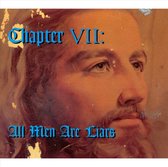 Chapter VII: All Men Are Liars