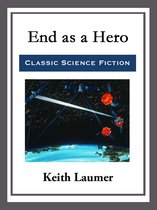 Boekcover met de titel 'End as a Hero', 'CLASSIC SCIENCE FICTION' en auteur Keith Laumer. Een illustratie toont de aarde vanuit de ruimte, met satellieten en explosies.