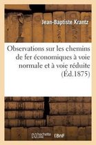 Observations Sur Les Chemins de Fer Economiques A Voie Normale Et A Voie Reduite